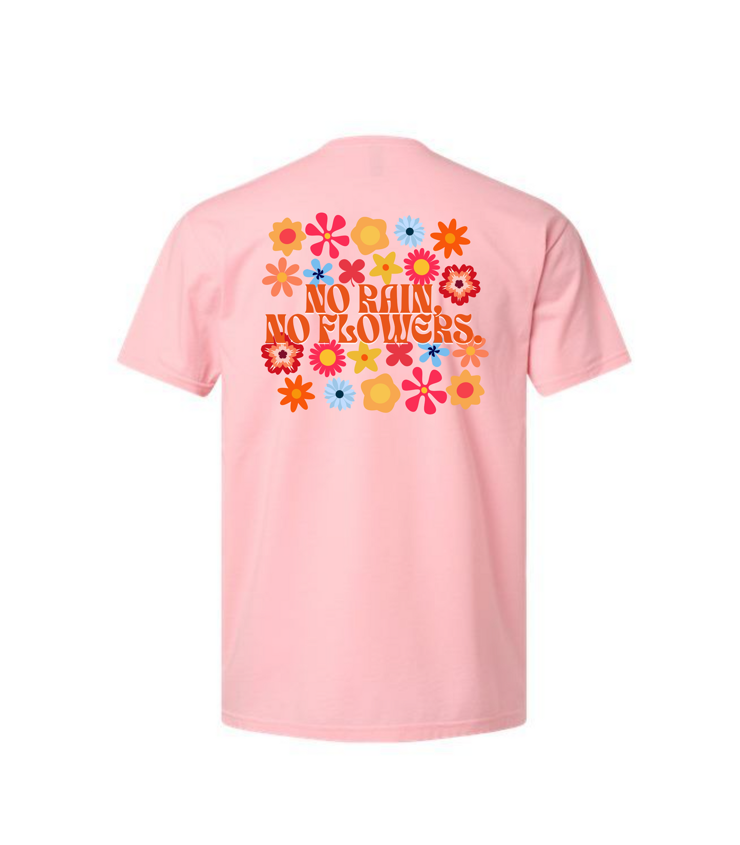 No Rain No Flowers T-shirt