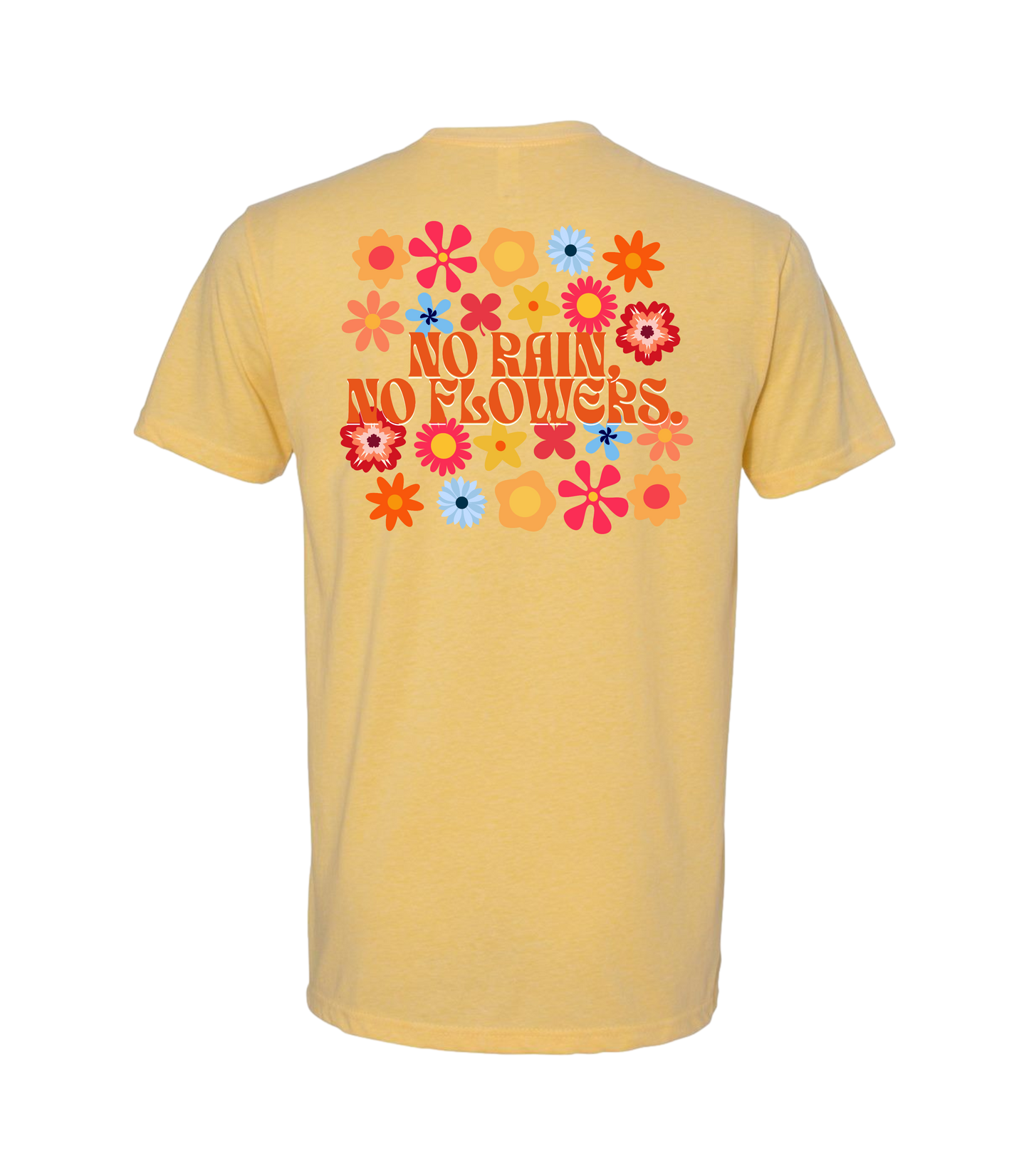 No Rain No Flowers T-shirt
